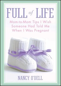 Full of Life - Mom-to-Mom Tips I Wish Someone Had Told Me When I Was Pregnant