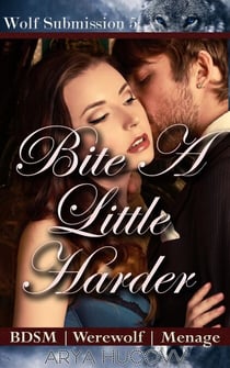 Bite A Little Harder - Wolf Submission, #5