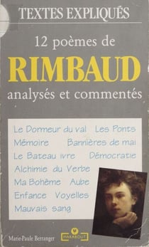 12 poèmes de Rimbaud - Analysés et commentés