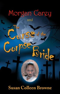 Morgan Carey and The Curse of the Corpse Bride - Morgan Carey Adventures, #1