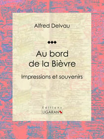 Au bord de la Bièvre - Impressions et souvenirs
