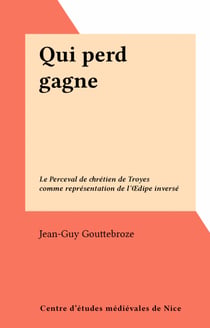 Qui perd gagne - Le Perceval de chrétien de Troyes comme représentation de l'Œdipe inversé