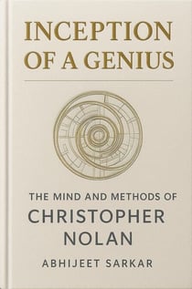 Inception of a Genius: The Mind and Methods of Christopher Nolan
