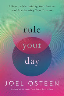 Rule Your Day - 6 Keys to Maximizing Your Success and Accelerating Your Dreams
