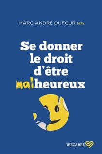 Se donner le droit d'être malheureux - SE DONNER LE DROIT D'ETRE MALHEUREUX[NUM