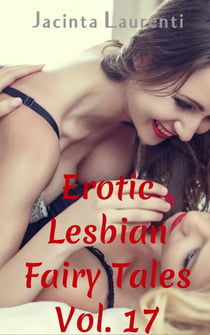Erotic Lesbian Fairy Tales Vol. 17 - Erotic Lesbian Fairy Tales 3-book Bundles, #15