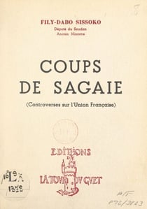 Coups de sagaie - Controverses sur l'Union française