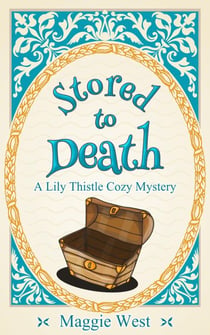 Stored to Death - Lily Thistle Cozy Mystery, #2