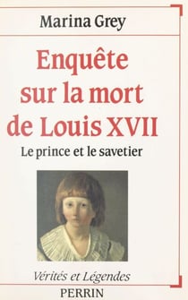 Enquête sur la mort de Louis XVII - Le prince et le savetier