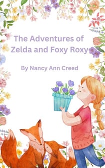 The Adventures of Zelda and Foxy Roxy - The Creeds, #1