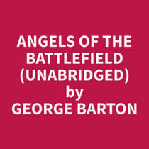 Angels of the Battlefield (Unabridged)