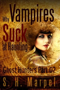 Why Vampires Suck At Haunting - Ghost Hunters Mystery Parables