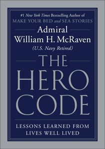 The Hero Code - Lessons Learned from Lives Well Lived