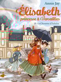 La Chouette d'Athéna - Elisabeth, princesse à Versailles - tome 19