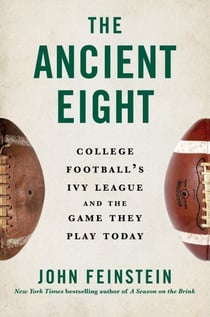 The Ancient Eight - College Football's Ivy League and the Game They Play Today