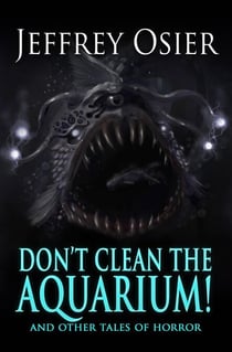 Don't Clean the Aquarium and Other Tales of Horror