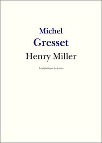 Henry Miller - Vie et Oeuvre de Henry Miller