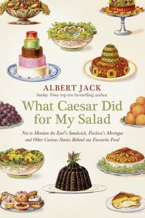 What Caesar Did For My Salad - The Secret Meanings of our Favourite Dishes