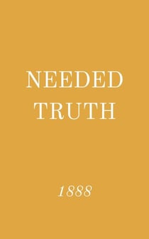 Needed Truth 1888 - Needed Truth, #1