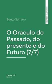 O Oraculo do Passado, do presente e do Futuro (7/7)