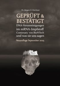 Geprüft & Bestätigt - DNA-Verunreinigungen im mRNA-Impfstoff Comirnaty von BioNTech und was sie uns sagen