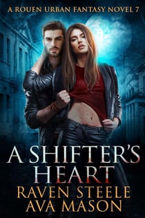 A Shifter's Heart - Rouen Chronicles, #7
