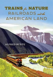 Trains for Nature - Railroads and the American Land