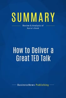 Summary: How to Deliver a Great TED Talk - Review and Analysis of Karia's Book
