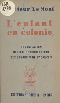 L'enfant en colonie - Organisation médico-psychologique des colonies de vacances