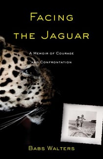 Facing the Jaguar - A Memoir of Courage and Confrontation