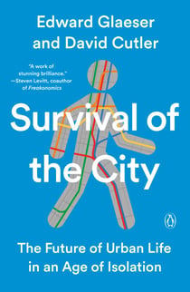 Survival of the City - The Future of Urban Life in an Age of Isolation