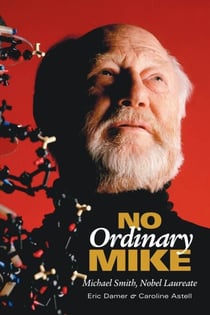 No Ordinary Mike - Michael Smith, Nobel Laureate