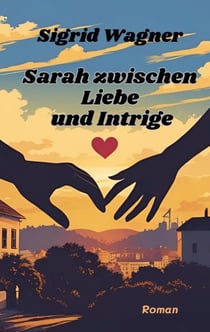 Sarah zwischen Liebe und Intrige - Sarah Teil 2