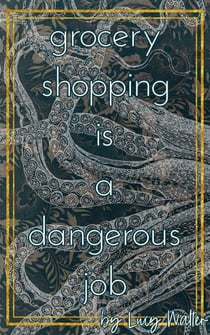 Grocery Shopping is a Dangerous Job - Blood Ties and Brickways, #1