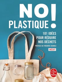 No plastique ! - 101 idées pour réduire nos déchets