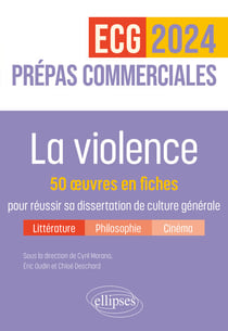 La violence. 50 œuvres en fiches pour réussir sa dissertation de culture générale - Prépas commerciales ECG / ECT 2024