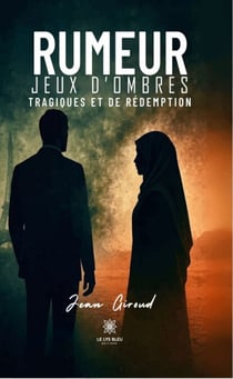 Rumeur - Jeux d’ombres: Tragiques et de rédemption