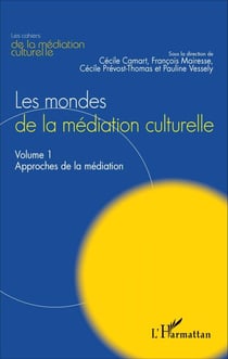 Les mondes de la médiation culturelle - Volume 1 : Approches de la médiation