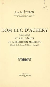 Dom Luc d'Achery, 1609-1685, et les débuts de l'érudition mauriste - Extrait de la revue Mabillon, 1961-1967