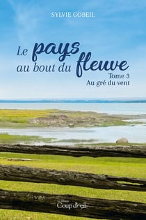Le pays du bout du fleuve - Tome 3 - Au gré du vent