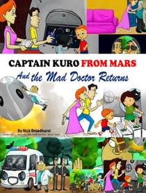 Captain Kuro From Mars and The Mad Doctor Returns - Captain Kuro From Mars Picture Books in English, #6