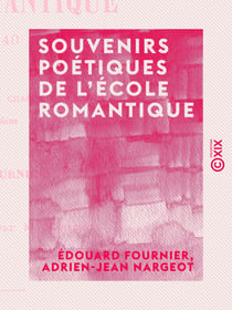 Souvenirs poétiques de l'école romantique - 1825 à 1840