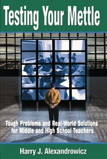 Testing Your Mettle - Tough Problems and Real-World Solutions for Middle and High School Teachers
