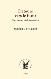 Détours vers le futur - Des muses et des zombies