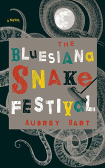 The Bluesiana Snake Festival - A Novel