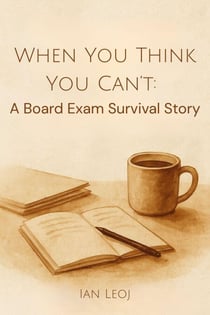 When You Think You Can’t: A Board Exam Survival Story