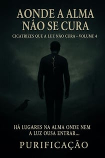 Cicatrizes que a Luz Não Cura - Cicatrizes que a Luz Não Cura, #4