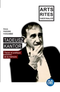 Tadeusz Kantor - Traces et poétique de la mémoire