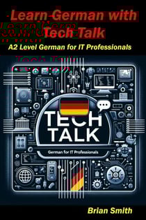 Learn German with Tech Talk - German Graded Readers, #11