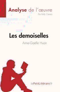 Les demoiselles d'Anne-Gaëlle Huon (Analyse de l'œuvre) - Résumé complet et analyse détaillée de l'oeuvre
